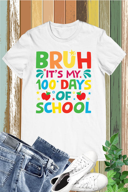 Bruh It's My 100 Days Of School T Shirt