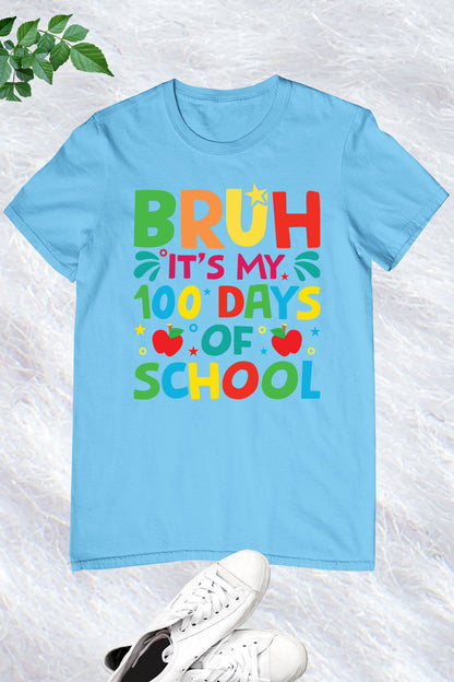 Bruh It's My 100 Days Of School T Shirt