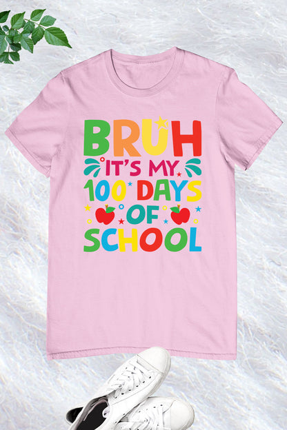 Bruh It's My 100 Days Of School T Shirt