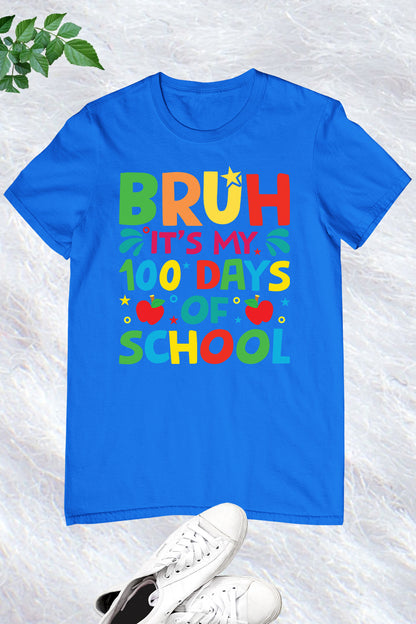 Bruh It's My 100 Days Of School T Shirt