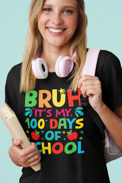 Bruh It's My 100 Days Of School T Shirt