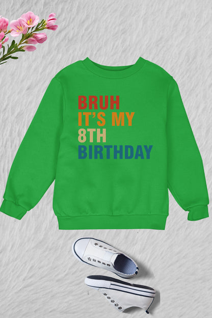 Bruh It's My 8th Birthday Kids Sweatshirt