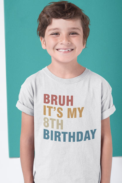 Bruh It's My 8th Birthday Kids T Shirt