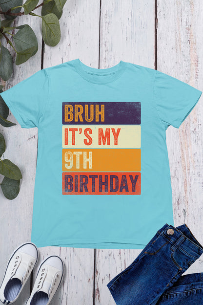 Bruh Its My 9th Birthday Shirt