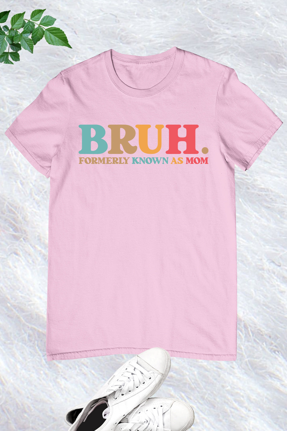 Bruh Formerly known as Mom Shirts