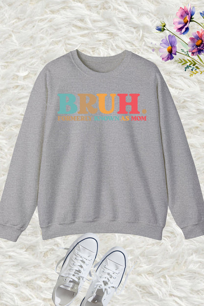 Bruh Formerly known as Mom Sweatshirts