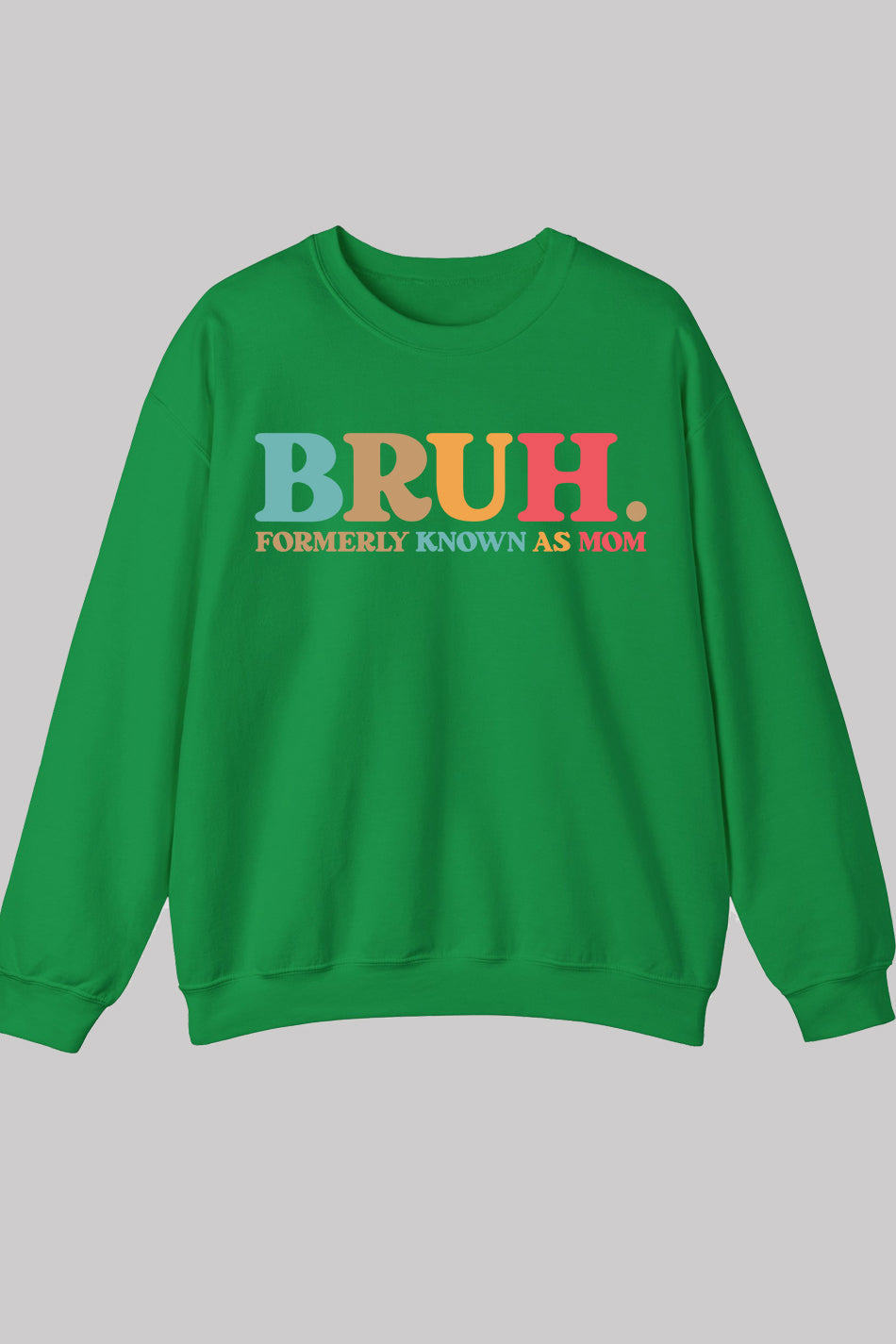 Bruh Formerly known as Mom Sweatshirts