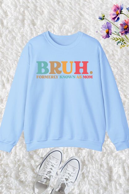 Bruh Formerly known as Mom Sweatshirts