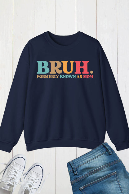 Bruh Formerly known as Mom Sweatshirts