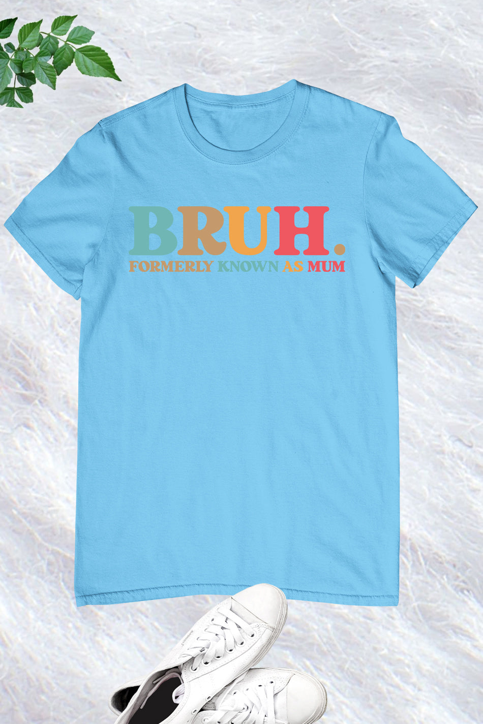 Bruh Formerly known as Mum Shirt