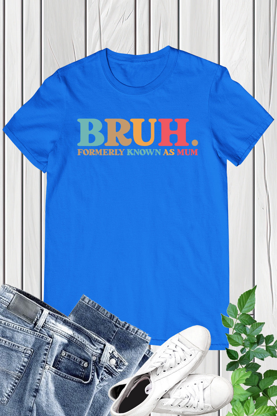 Bruh Formerly known as Mum Shirt