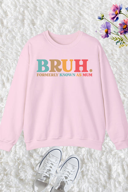 Bruh Formerly known as Mum Sweatshirt