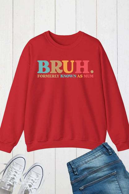 Bruh Formerly known as Mum Sweatshirt