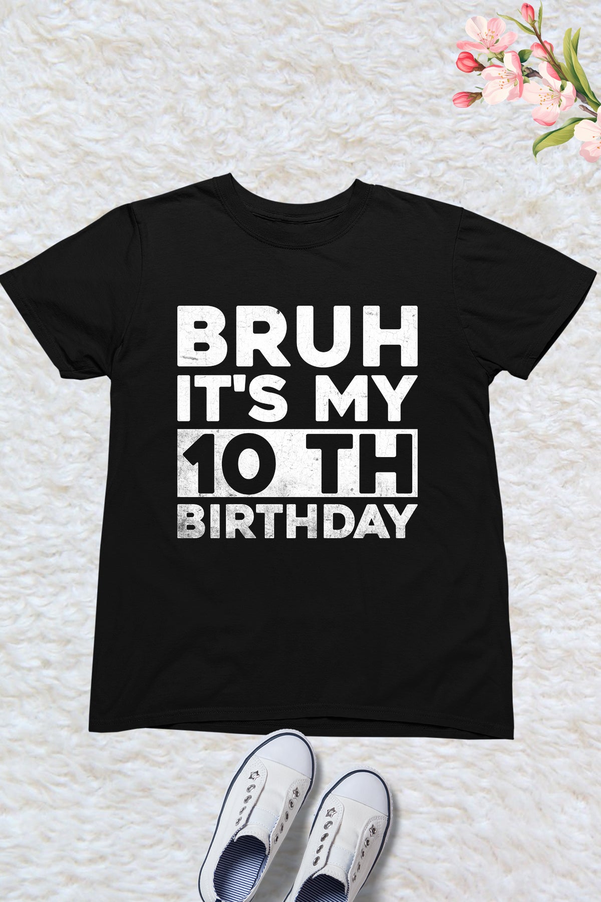 Bruh Its My Birthday 10th Shirt