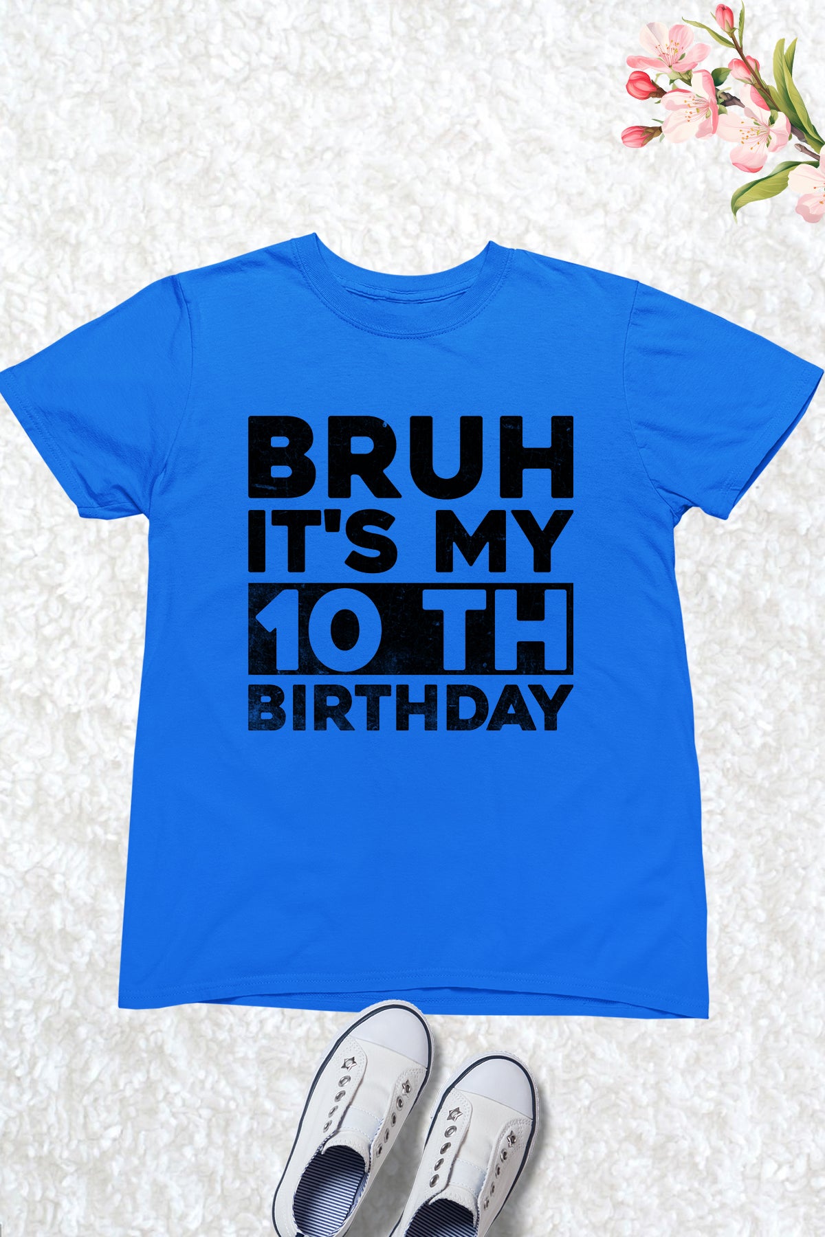 Bruh Its My Birthday 10th Shirt