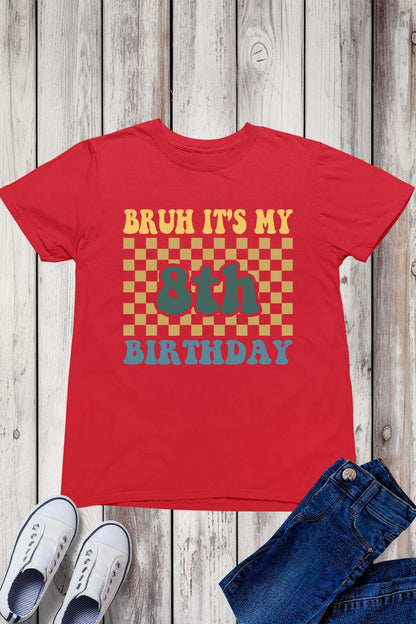 Bruh Its My 8th Birthday Shirt