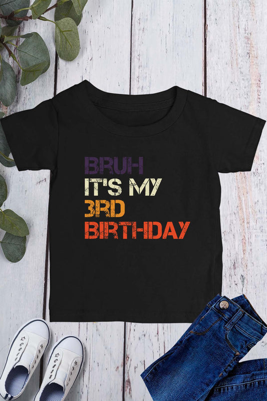 Bruh Its My Birthday 3rd Shirt