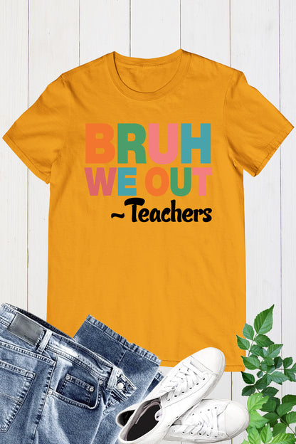 Bruh We Out Teacher Shirts