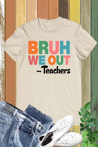 Bruh We Out Teacher Shirts