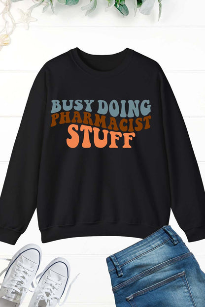 Busy Doing Funny Pharmacy Sweatshirts