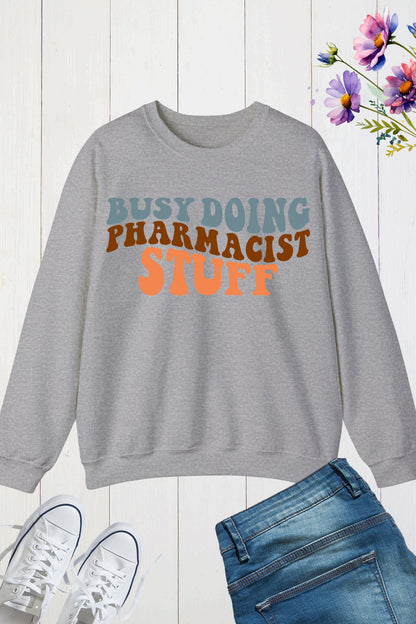 Busy Doing Funny Pharmacy Sweatshirts