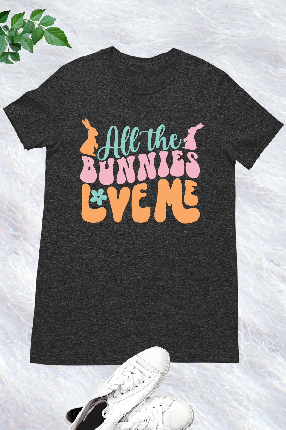 All the Bunnies Love Me T Shirt