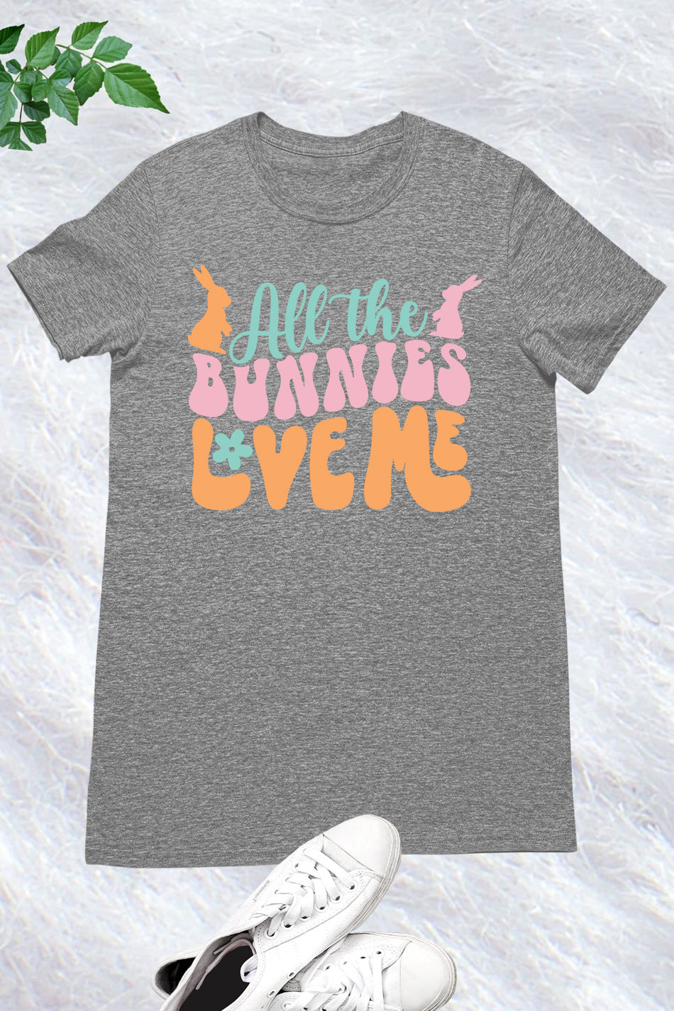 All the Bunnies Love Me T Shirt