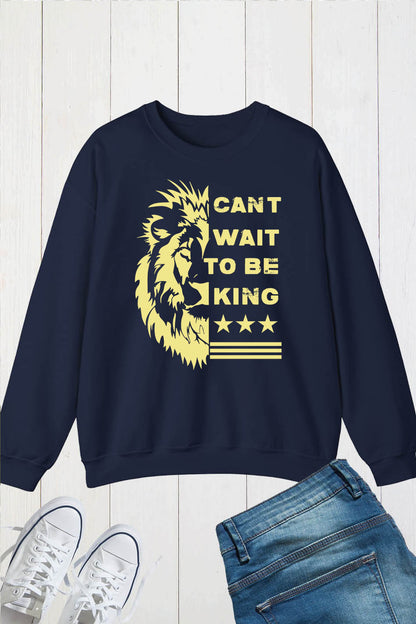 Can't Wait to Be King Lion Sweatshirt