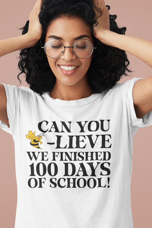 Can You Believe We Finished 100 Days of School T Shirt