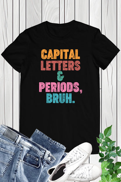 Capital Letters and Periods Bruh Funny Grammar Shirt