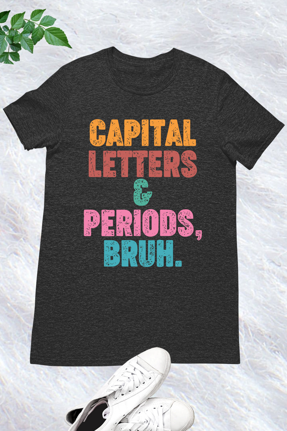 Capital Letters and Periods Bruh Funny Grammar Shirt