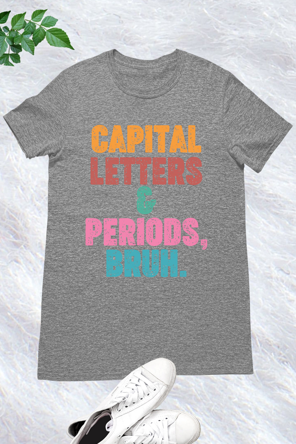 Capital Letters and Periods Bruh Funny Grammar Shirt