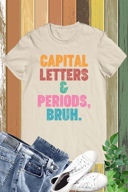 Capital Letters and Periods Bruh Funny Grammar Shirt