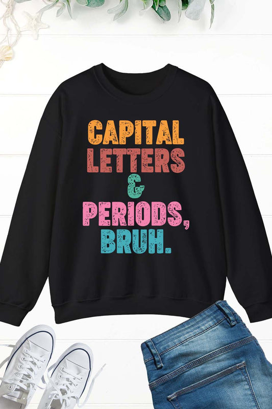 Capital Letters and Periods Bruh Funny Grammar Sweatshirt