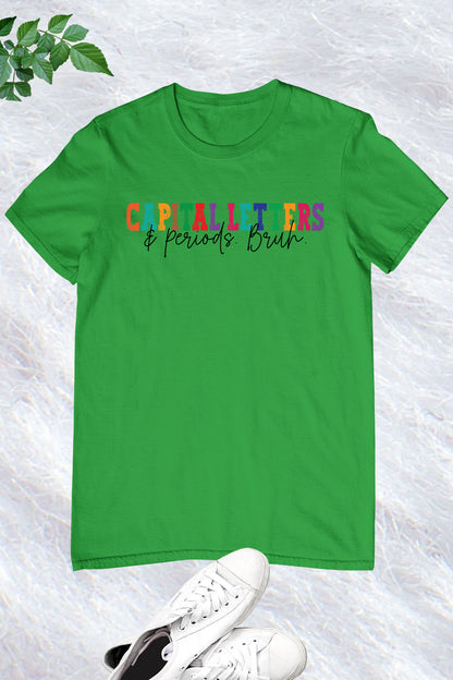 English Teacher Capital Letters and Periods Bruh Shirt