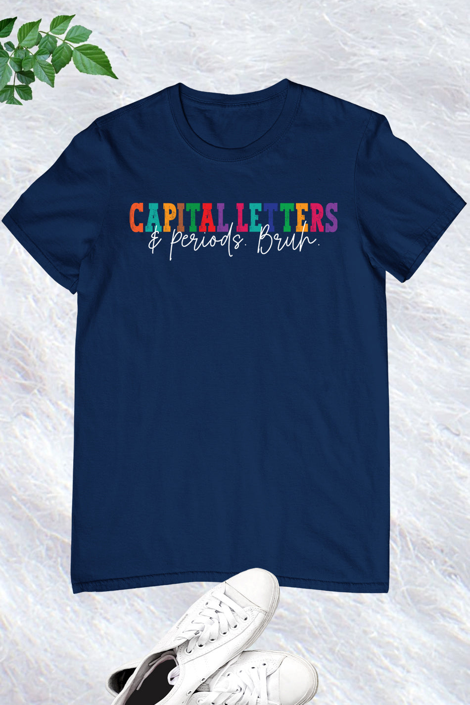 English Teacher Capital Letters and Periods Bruh Shirt