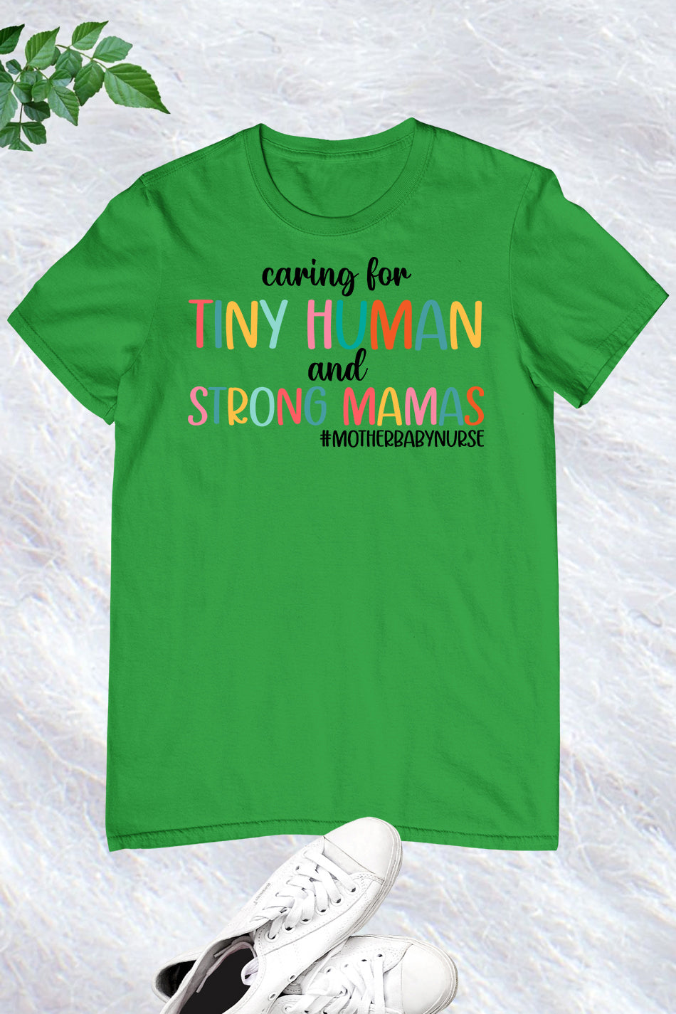 Caring for Tiny Humans and Strong Mamas T Shirt