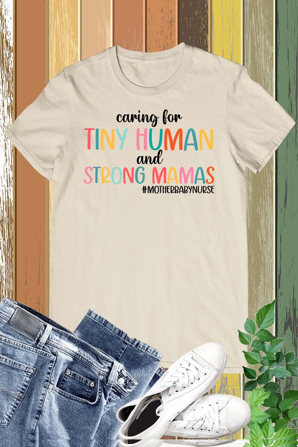 Caring for Tiny Humans and Strong Mamas T Shirt