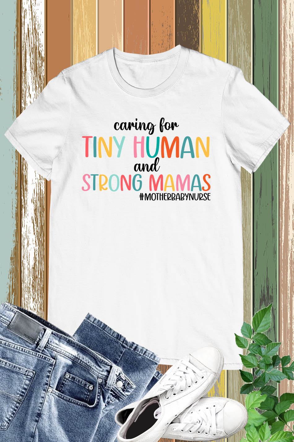 Caring for Tiny Humans and Strong Mamas T Shirt