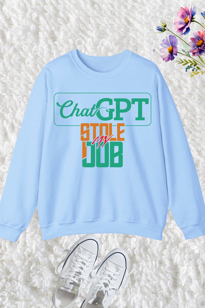 ChatGPT Stole My Job Sweatshirt