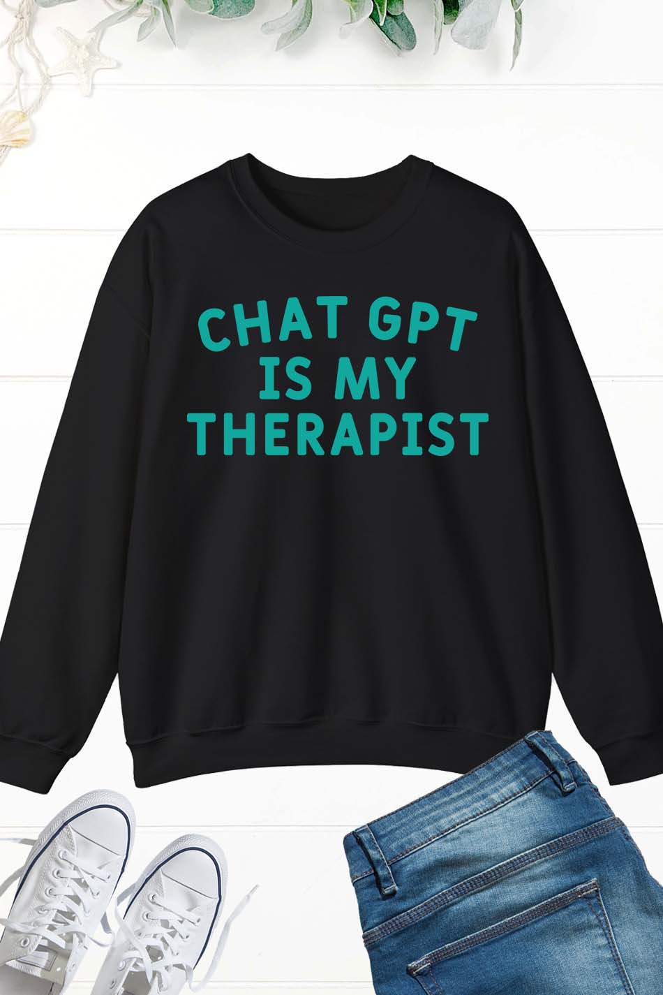 Chat Gpt Funny ChatGPT Is My Therapist Sweatshirt