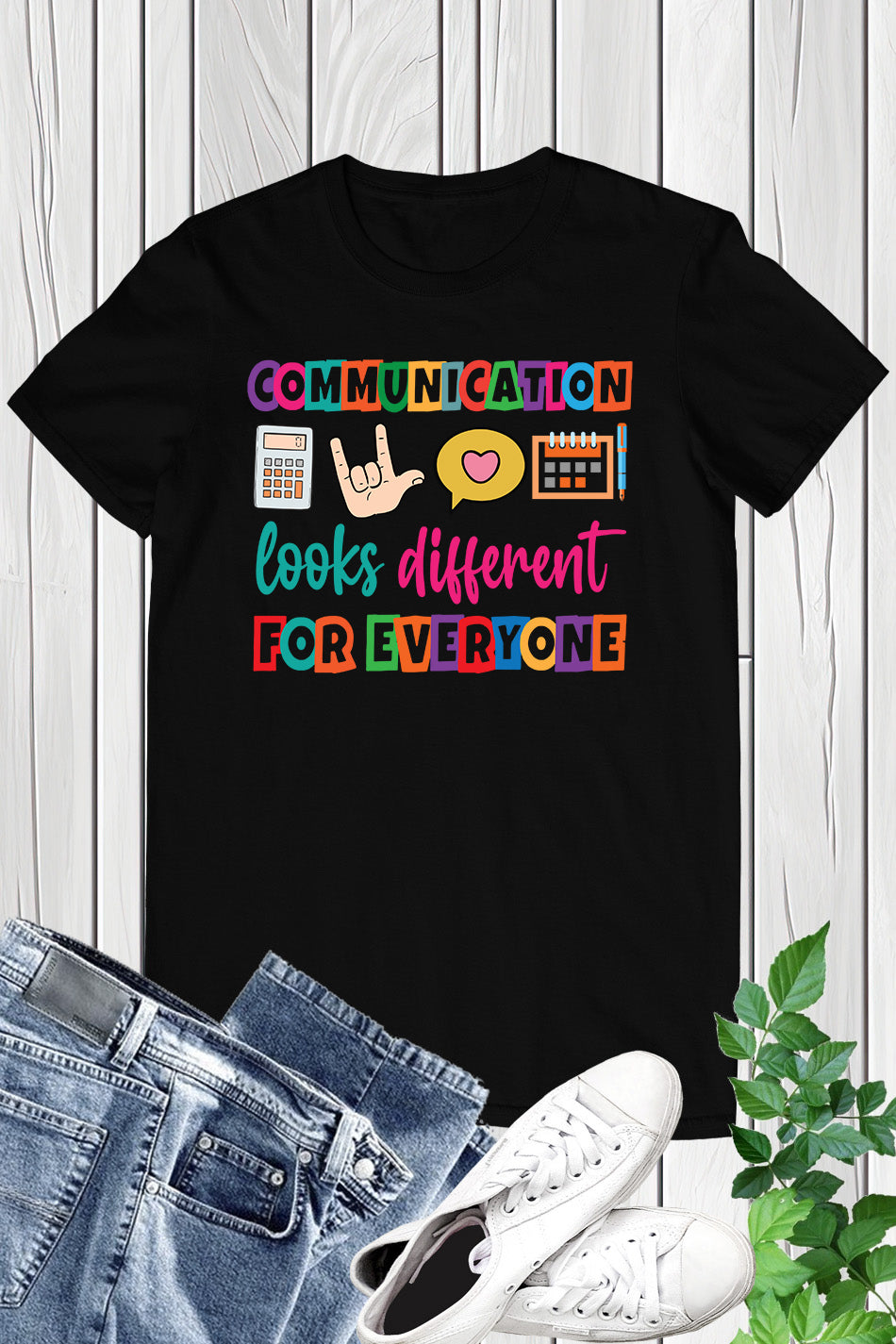 Communication Looks Different For Everyone Shirt