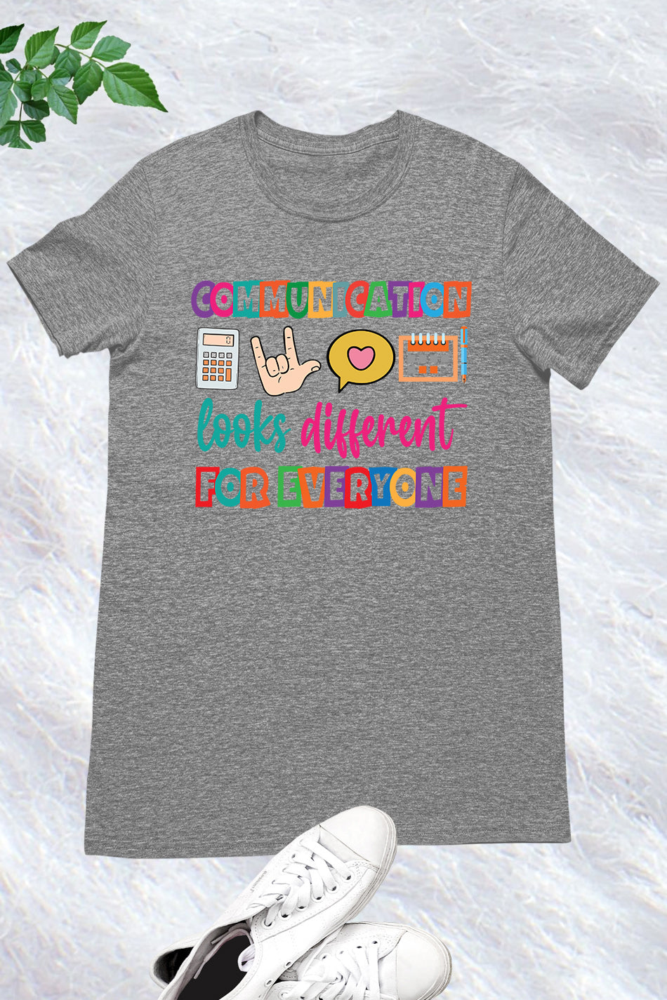 Communication Looks Different For Everyone Shirt