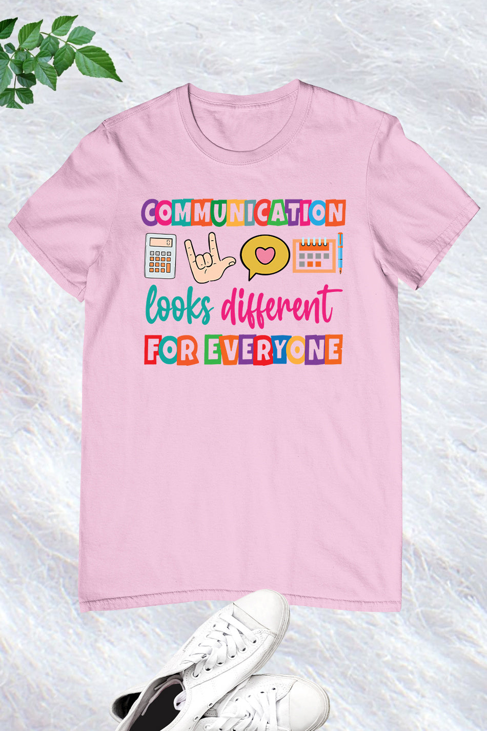 Communication Looks Different For Everyone Shirt