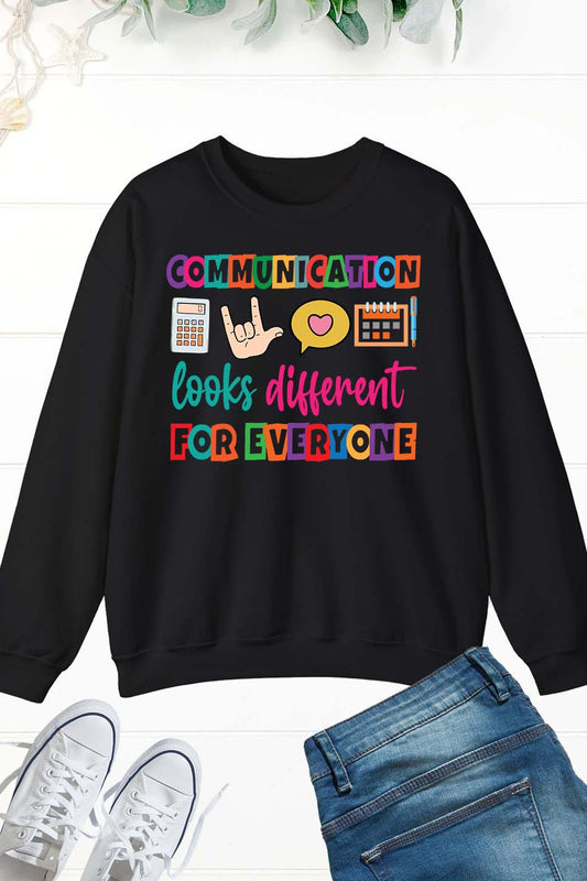 Communication Looks Different For Everyone Sweatshirt