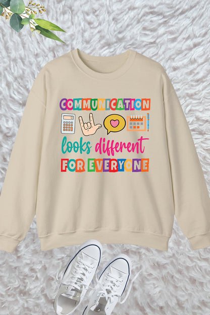 Communication Looks Different For Everyone Sweatshirt