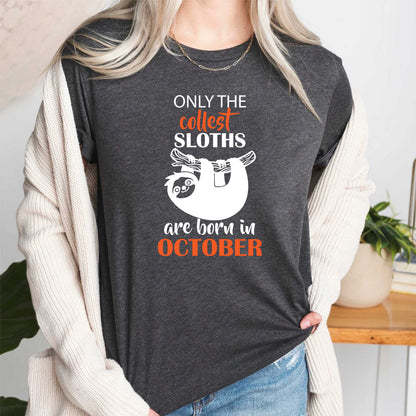 Only The Cutest Sloths are Born In October T Shirt