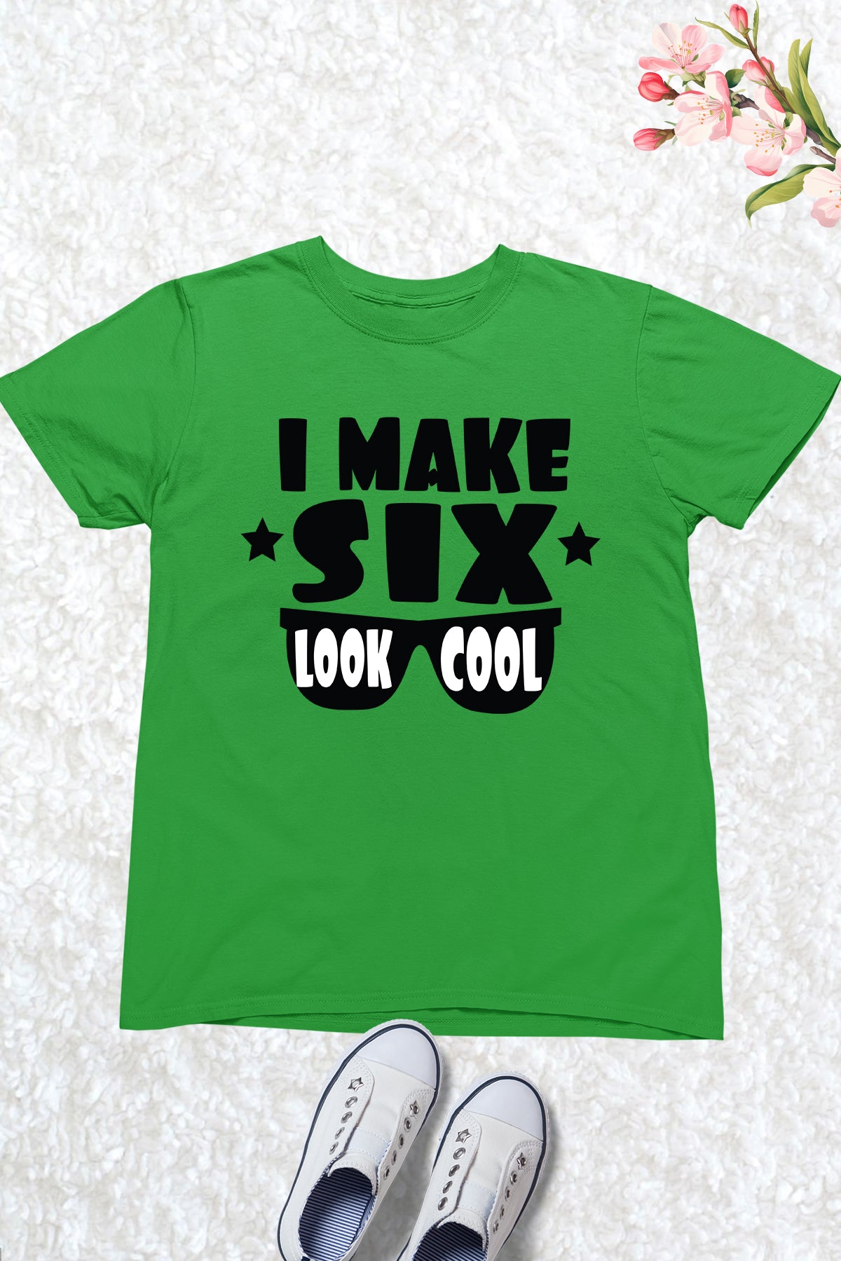 I Make Six Look Cool Birthday Shirt