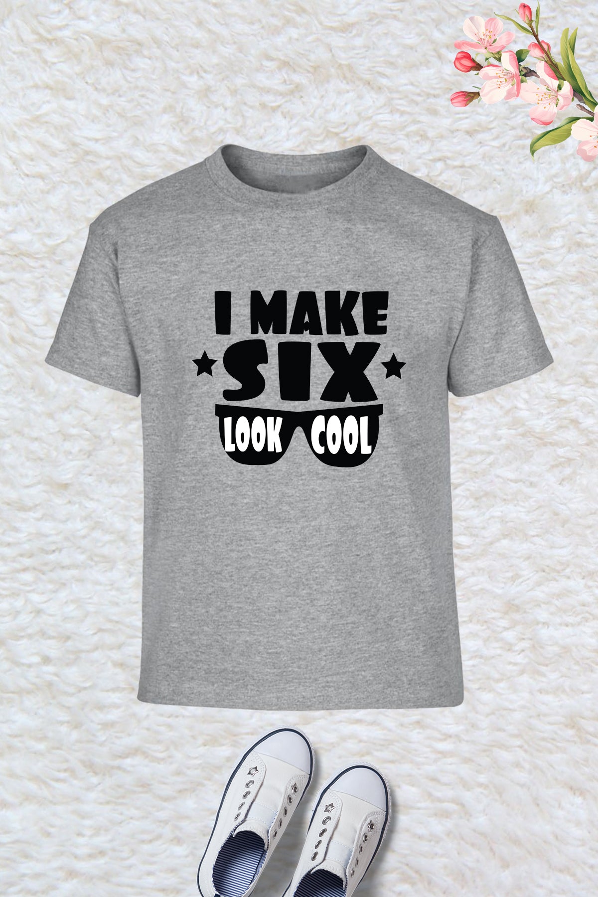 I Make Six Look Cool Birthday Shirt