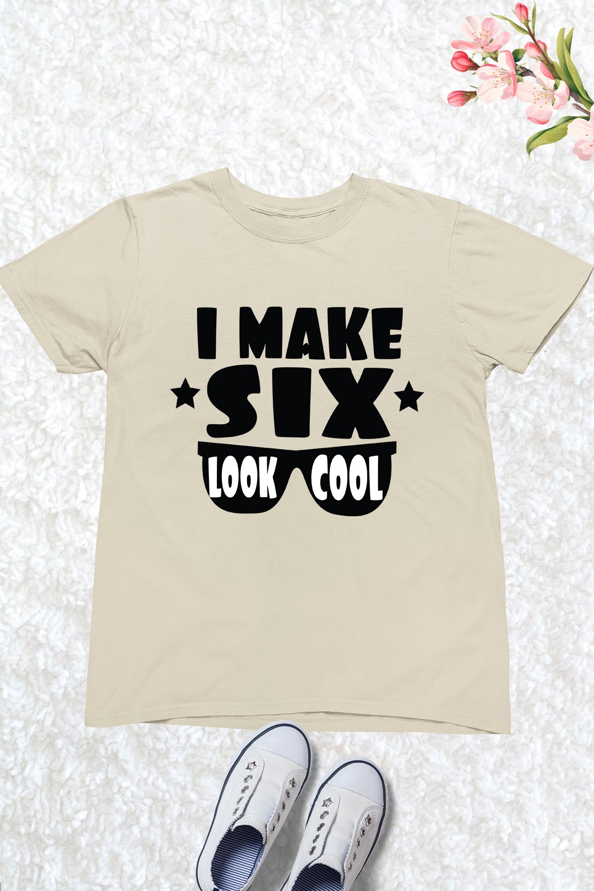 I Make Six Look Cool Birthday Shirt